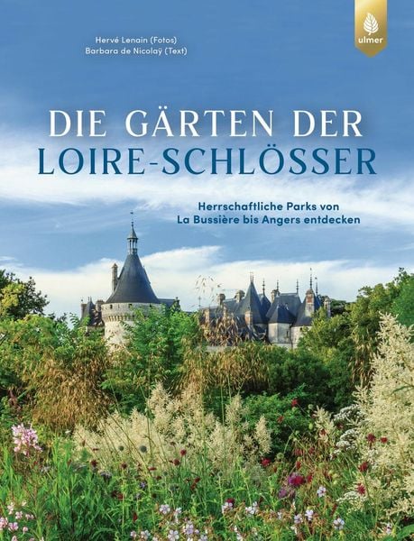 Produktbild: Die G&auml;rten der Loire-Schl&ouml;sser