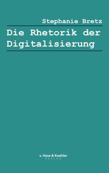 Produktbild: Die Rhetorik der Digitalisierung