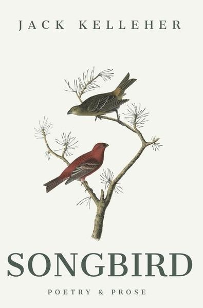 Produktbild: Songbird - Poetry, Prose, by Jack Kelleher