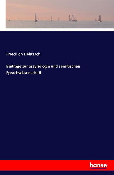 Beiträge zur assyriologie und semitischen Sprachwissenschaft, Taschenbuch von Friedrich Delitzsch, Hansebooks, 9783741161193