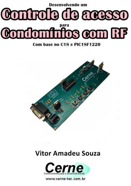 Produktbild: Desenvolvendo Um Controle De Acesso Para Condom&iacute;nios Com Rf Com Base No C18 E Pic18f1220