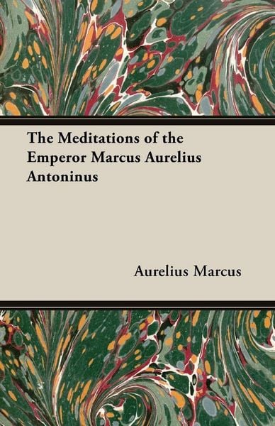 Produktbild: The Meditations of the Emperor Marcus Aurelius Antoninus