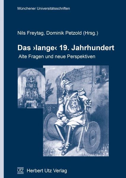 Das »lange« 19. Jahrhundert, Taschenbuch von Nils Freytag, Utz, Herbert, 9783831681082