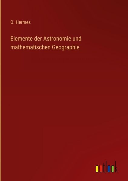 Produktbild: Elemente der Astronomie und mathematischen Geographie