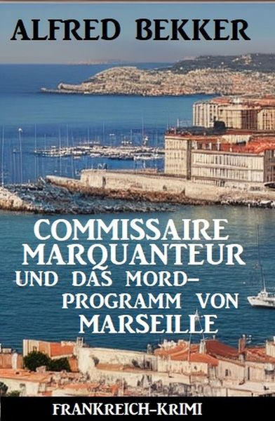 Produktbild: Commissaire Marquanteur und das Mordprogramm von Marseille: Frankreich Krimi