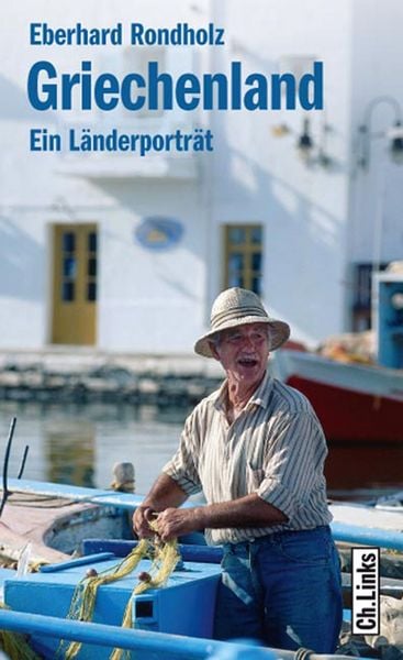 Griechenland, Taschenbuch von Eberhard Rondholz, Ch. Links Verlag, 978-3-86153-630-7