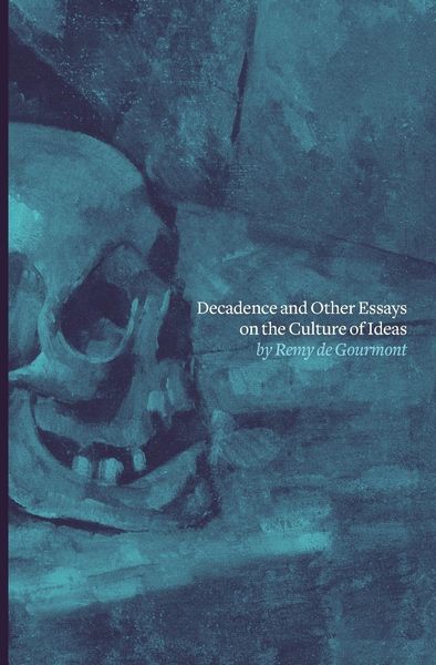 Produktbild: Decadence and Other Essays on the Culture of Ideas