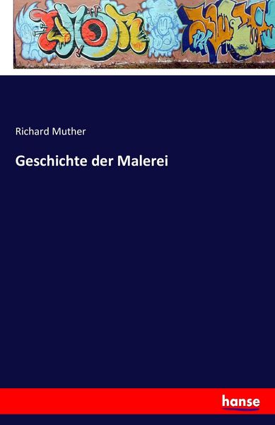 Geschichte der Malerei, Taschenbuch von Richard Muther, Hansebooks, 9783741168574
