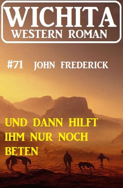 Produktbild: Und dann hilft ihm nur noch Beten: Wichita Western Roman 60