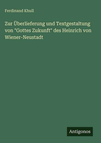Produktbild: Zur &Uuml;berlieferung und Textgestaltung von "Gottes Zukunft" des Heinrich von Wiener-Neustadt