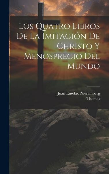 Produktbild: Los Quatro Libros De La Imitaci&oacute;n De Christo Y Menosprecio Del Mundo
