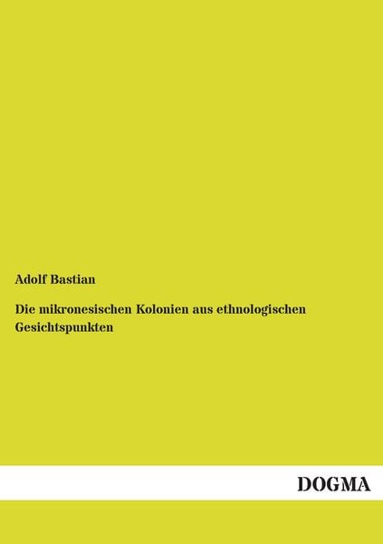 Produktbild: Die mikronesischen Kolonien aus ethnologischen Gesichtspunkten