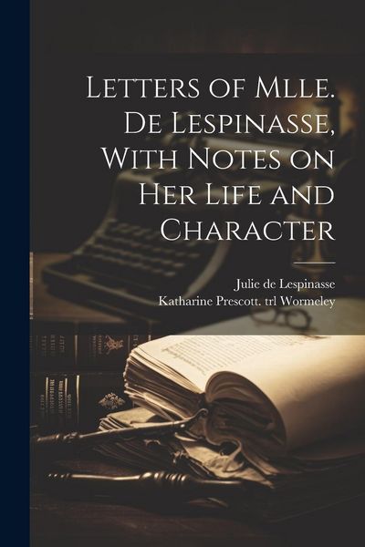 Produktbild: Letters of Mlle. de Lespinasse, With Notes on her Life and Character