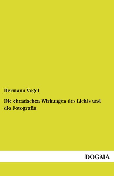 Produktbild: Die chemischen Wirkungen des Lichts und die Fotografie