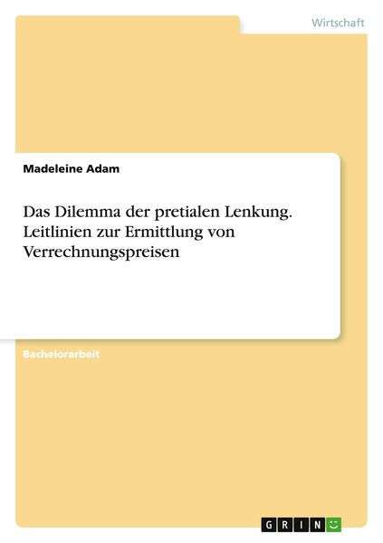 Das Dilemma der pretialen Lenkung. Leitlinien zur Ermittlung von Verrechnungspreisen