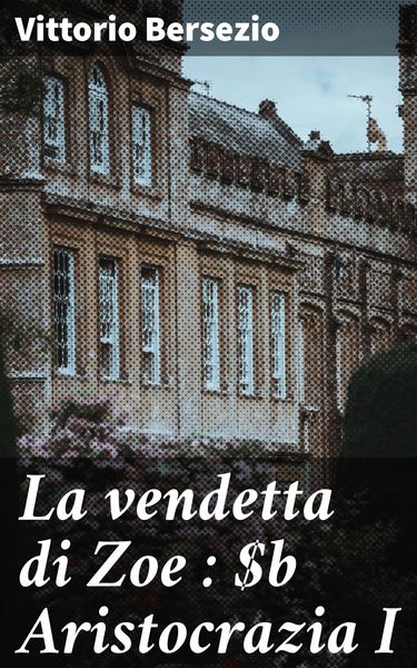 Produktbild: La vendetta di Zoe : Aristocrazia I
