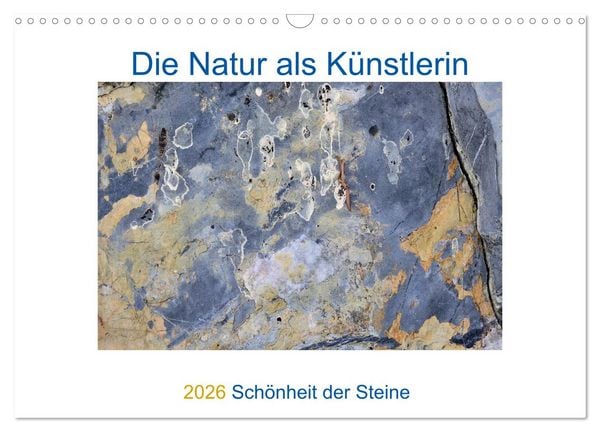 Produktbild: Die Natur als K&uuml;nstlerin - Sch&ouml;nheit der Steine (Wandkalender 2026 DIN A3 quer), CALVENDO Monatskalender