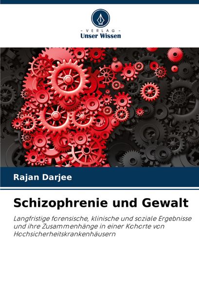 Schizophrenie und Gewalt, Taschenbuch von Rajan Darjee, Verlag Unser Wissen, 9786207209309