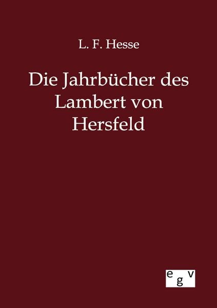 Produktbild: Die Jahrb&uuml;cher des Lambert von Hersfeld