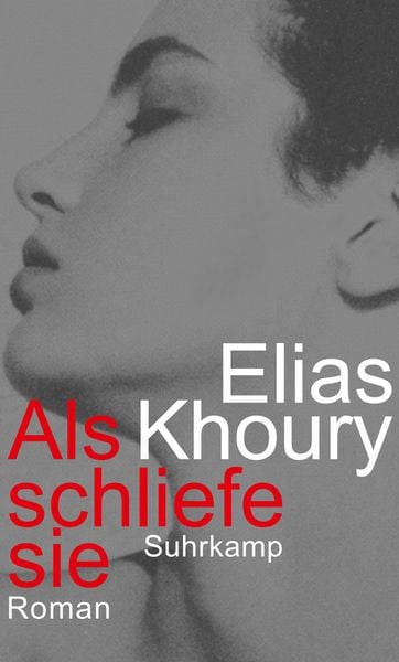 Als schliefe sie, Gebundene Ausgabe von Elias Khoury, Suhrkamp, 9783518423325