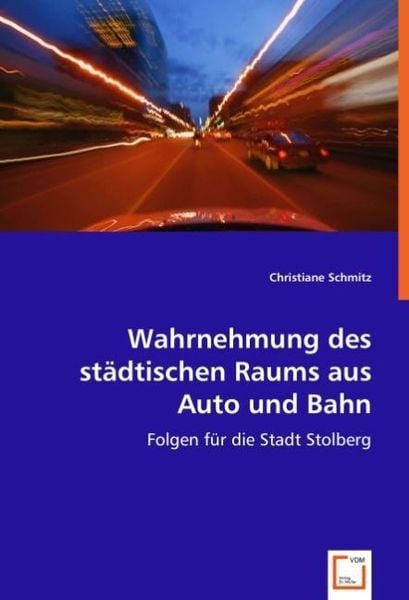 Schmitz, C: Wahrnehmung des städtischen Raums aus Auto und B, Taschenbuch von Christiane Schmitz, VDM, 9783639041668