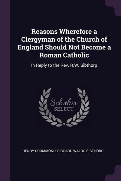 Produktbild: Reasons Wherefore a Clergyman of the Church of England Should Not Become a Roman Catholic