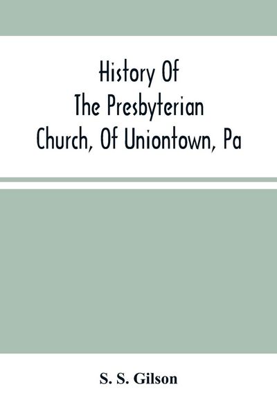 Produktbild: History Of The Presbyterian Church, Of Uniontown, Pa