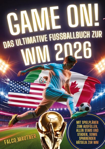 Produktbild: Game On! Das ultimative Fu&szlig;ballbuch zur WM 2026