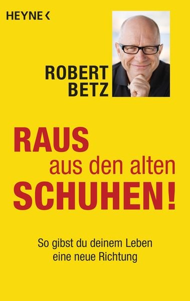 Raus aus den alten Schuhen!, Taschenbuch von Robert Betz, Heyne