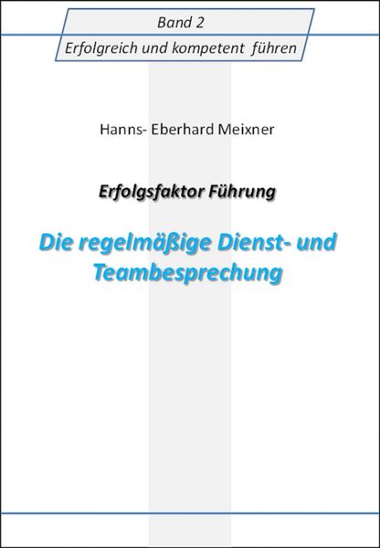 Produktbild: Erfolgsfaktor F&uuml;hrung Die regelm&auml;&szlig;ige Dienst- und Teambesprechung