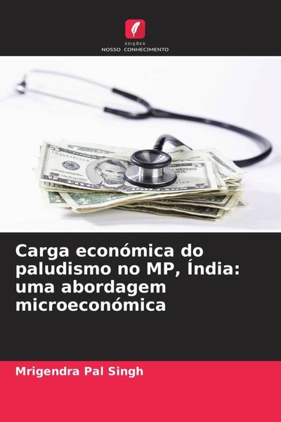 Produktbild: Carga econ&oacute;mica do paludismo no MP, &Iacute;ndia: uma abordagem microecon&oacute;mica