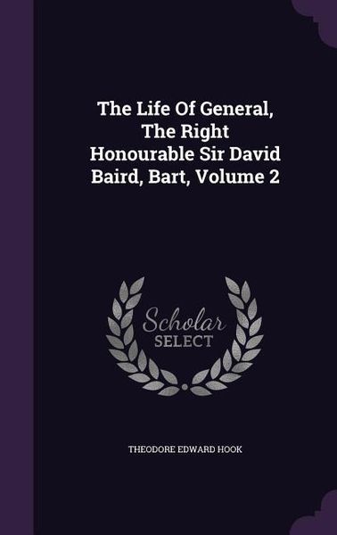 Produktbild: The Life Of General, The Right Honourable Sir David Baird, Bart, Volume 2