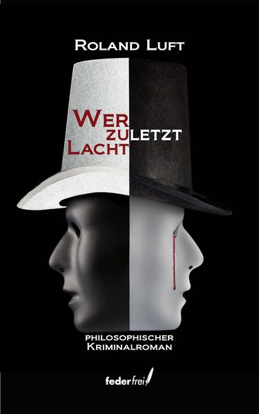 Produktbild: Wer zuletzt lacht: Philosophischer Kriminalroman