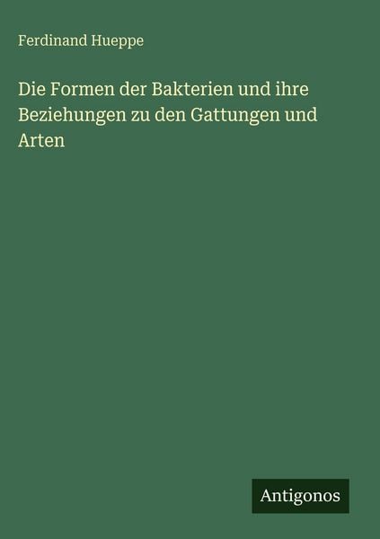 Produktbild: Die Formen der Bakterien und ihre Beziehungen zu den Gattungen und Arten