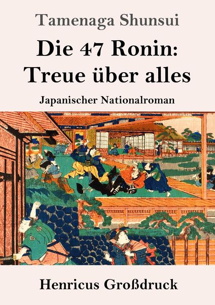 Produktbild: Die 47 Ronin: Treue &uuml;ber alles (Gro&szlig;druck)