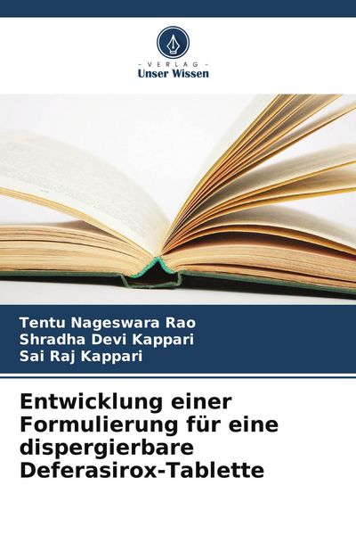 Entwicklung einer Formulierung für eine dispergierbare Deferasirox-Tablette, Taschenbuch von Tentu Nageswara Rao , Shradha Devi Kappari , Sai Raj