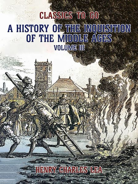 Produktbild: The History of the Inquisition of the Middle Ages Volume III