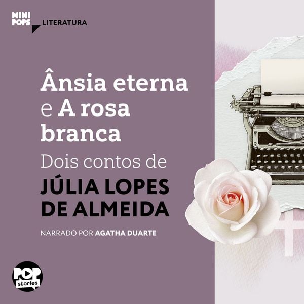 Produktbild: &Acirc;nsia eterna e A rosa branca: Dois contos de J&uacute;lia Lopes de Almeida