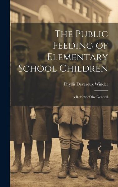 Produktbild: The Public Feeding of Elementary School Children: A Review of the General