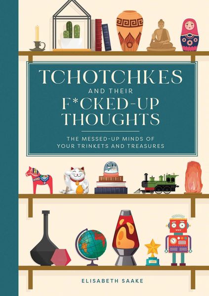 Produktbild: Tchotchkes and Their F*cked-Up Thoughts