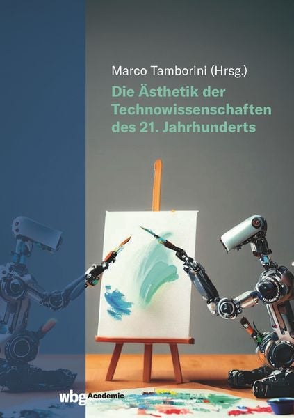 Produktbild: Die &Auml;sthetik der Technowissenschaften des 21. Jahrhunderts