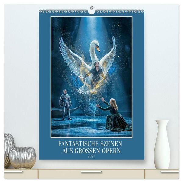 Produktbild: Fantastische Szenen aus gro&szlig;en Opern (hochwertiger Premium Wandkalender 2027 DIN A2 hoch), Kunstdruck in Hochglanz