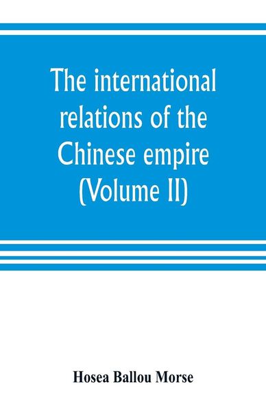 Produktbild: The international relations of the Chinese empire (Volume II) The Period of Submission 1861-1893.