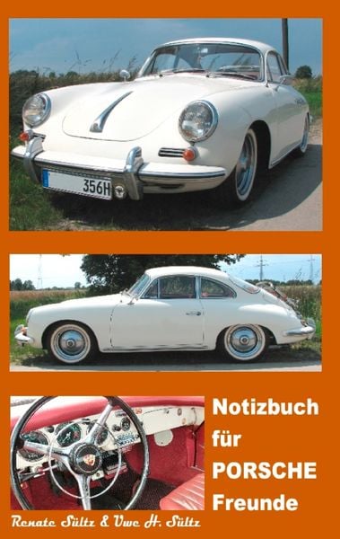 Notizbuch für Porsche Freunde, Taschenbuch von Renate Sültz , Uwe H. Sültz, BoD – Books on Demand, 9783739239163