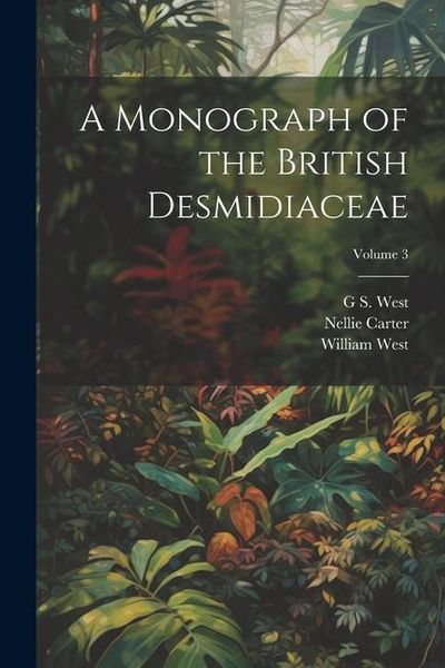Produktbild: A Monograph of the British Desmidiaceae; Volume 3