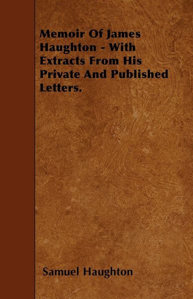 Produktbild: Memoir Of James Haughton - With Extracts From His Private And Published Letters.