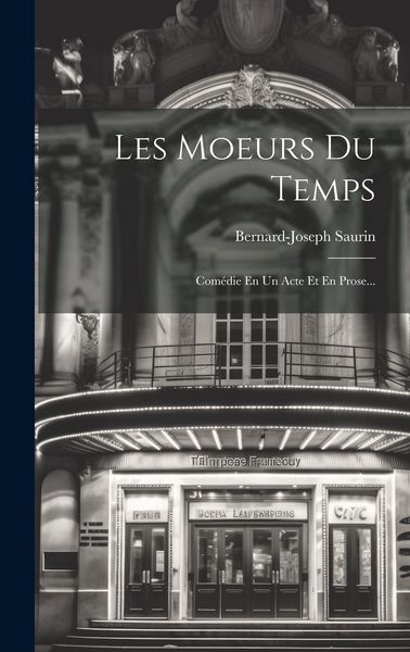Produktbild: Les Moeurs Du Temps: Com&eacute;die En Un Acte Et En Prose...