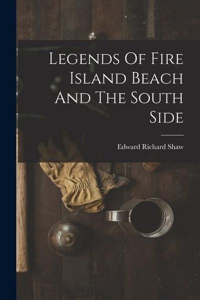 Produktbild: Legends Of Fire Island Beach And The South Side
