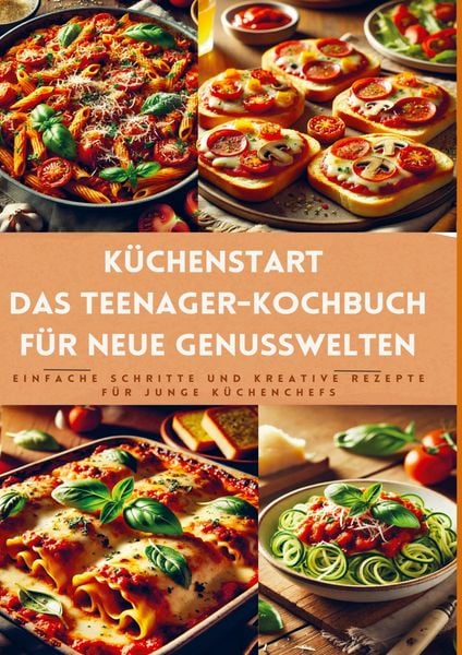 Produktbild: K&uuml;chenstart: Das Teenager-Kochbuch f&uuml;r neue Genusswelten: &uuml;ber150 leckere Rezepte f&uuml;r Jugendliche und Anf&auml;nger
