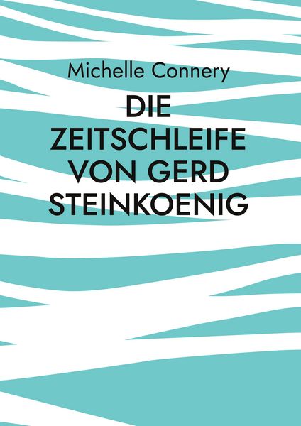 Produktbild: Die Zeitschleife von Gerd Steinkoenig
